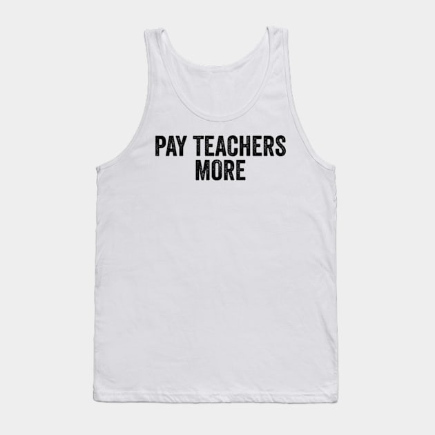 Pay Teachers More - Teacher Team Tank Top by Y2KERA